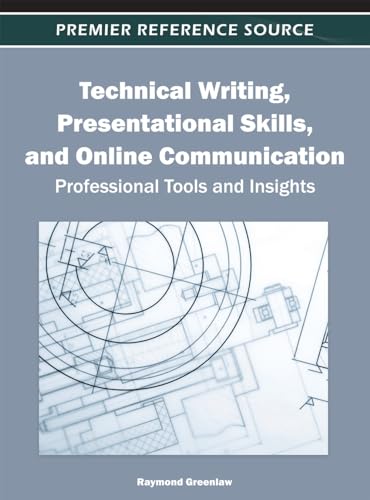Technical Writing, Presentational Skills, and Online Communication: Professional Tools and Insights (9781466602373) by Greenlaw, Raymond