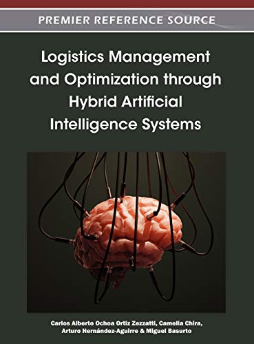 9781466602977: Logistics Management and Optimization through Hybrid Artificial Intelligence Systems
