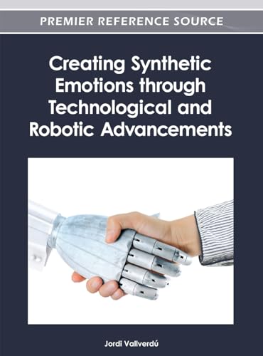 Beispielbild fr Creating Synthetic Emotions through Technological and Robotic Advancements zum Verkauf von Ria Christie Collections