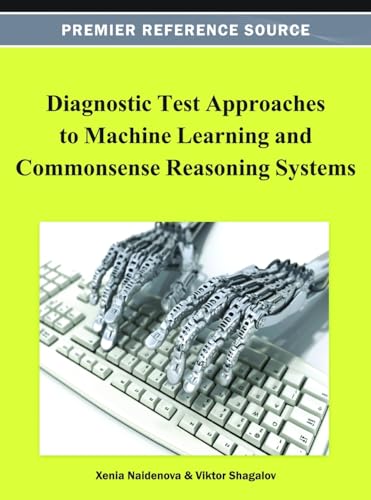 9781466619005: Diagnostic Test Approaches to Machine Learning and Commonsense Reasoning Systems