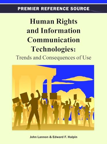 Human Rights and Information Communication Technologies: Trends and Consequences of Use (9781466619180) by Lannon, John; Halpin, Edward