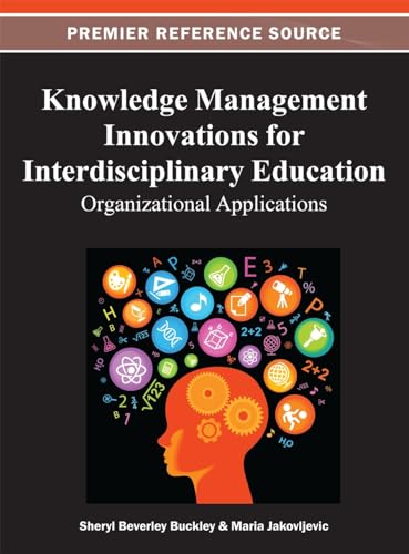 9781466619692: Knowledge Management Innovations for Interdisciplinary Education: Organizational Applications