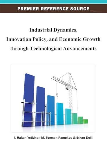 Beispielbild fr Industrial Dynamics, Innovation Policy, and Economic Growth Through Technological Advancements zum Verkauf von Better World Books