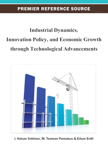 Stock image for Industrial Dynamics, Innovation Policy, and Economic Growth Through Technological Advancements for sale by Better World Books