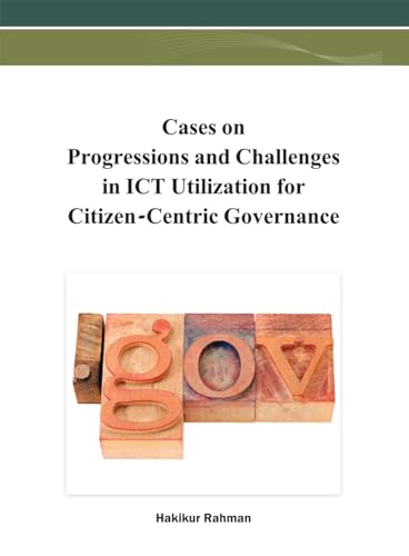 Stock image for Cases on Progressions and Challenges in ICT Utilization for Citizen-Centric Governance for sale by ThriftBooks-Atlanta