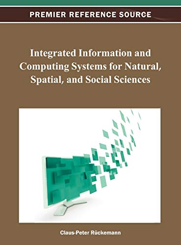 9781466621909: Integrated Information And Computing Systems For Natural, Spatial And Social Sciences