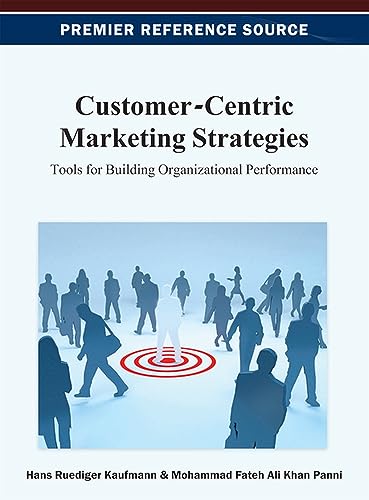 Beispielbild fr Customer-Centric Marketing Strategies: Tools for Building Organizational Performance zum Verkauf von Ria Christie Collections