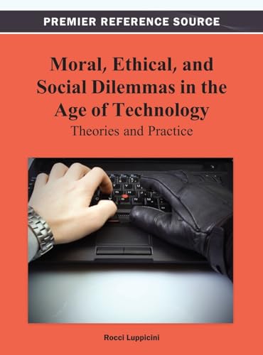 Imagen de archivo de Moral; Ethical; and Social Dilemmas in the Age of Technology: Theories and Practice a la venta por Ria Christie Collections