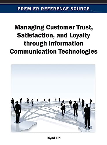 Stock image for Managing Customer Trust, Satisfaction, and Loyalty through Information Communication Technologies for sale by Lucky's Textbooks