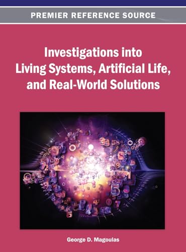 9781466638907: Investigations into Living Systems, Artificial Life, and Real-World Solutions