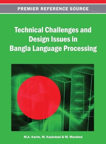 Technical Challenges and Design Issues in Bangla Language Processing (9781466639706) by Karim, M A; Kaykobad, M; Murshed, M