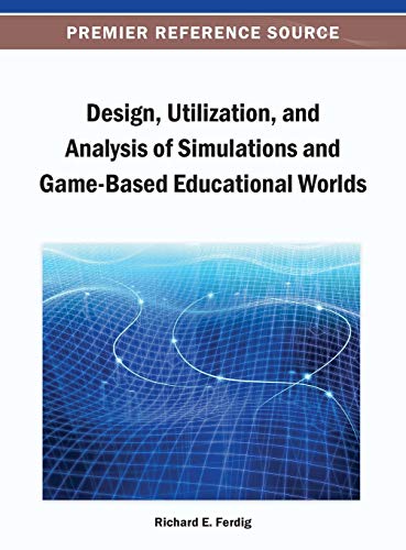 Imagen de archivo de Design; Utilization; and Analysis of Simulations and Game-Based Educational Worlds a la venta por Ria Christie Collections