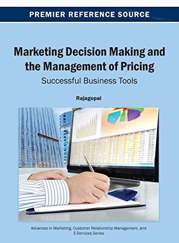 9781466640948: Marketing Decision Making and the Management of Pricing: Successful Business Tools (Advances in Marketing, Customer Relationship Management, and E-Services)