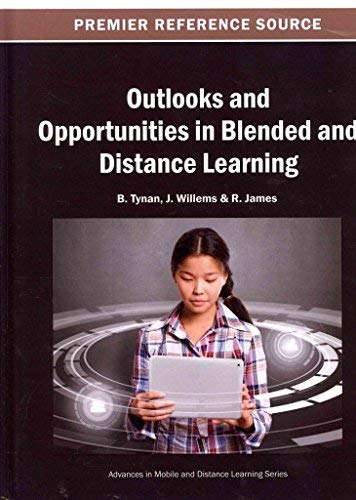 9781466642072: Outlooks and Opportunities in Blended and Distance Learning (Advances in Mobile and Distance Learning)