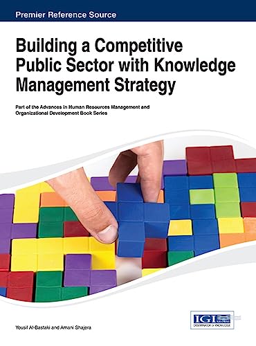 Stock image for Building a Competitive Public Sector with Knowledge Management Strategy (Advances in Human Resources Management and Organizational De) for sale by Lucky's Textbooks