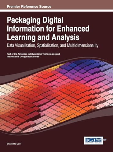 9781466644625: Packaging Digital Information for Enhanced Learning and Analysis: Data Visualization, Spatialization, and Multidimensionality
