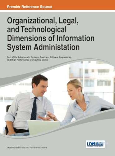 9781466645264: Organizational, Legal, and Technological Dimensions of Information System Administration (Advances in Systems Analysis, Software Engineering, and High Performance Computing)