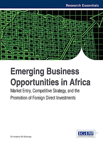 Beispielbild fr Emerging Business Opportunities in Africa: Market Entry, Competitive Strategy, and the Promotion of Foreign Direct Investments zum Verkauf von Phatpocket Limited