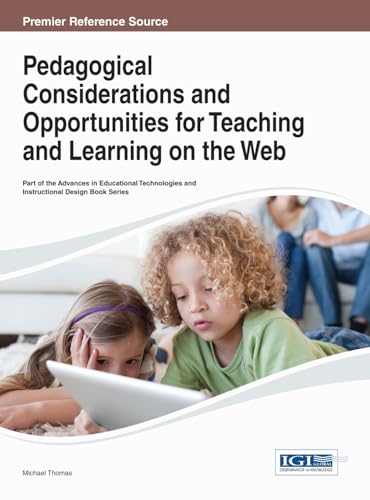 9781466646117: Pedagogical Considerations and Opportunities for Teaching and Learning on the Web (Advances in Educational Technologies and Instructional Design)