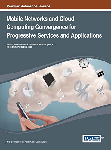 Stock image for Mobile Networks and Cloud Computing Convergence for Progressive Services and Applications (Advances in Wireless Technologies and Telecommunication) for sale by Phatpocket Limited