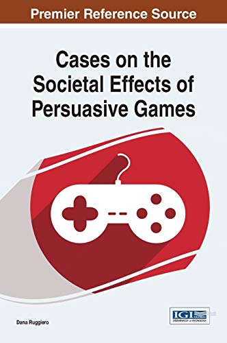 Stock image for Cases on the Societal Effects of Persuasive Games for sale by Lucky's Textbooks