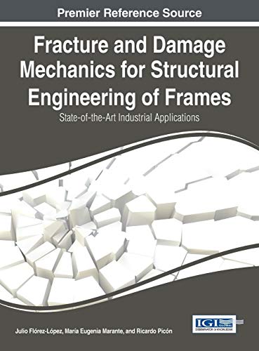 Imagen de archivo de Fracture and Damage Mechanics for Structural Engineering of Frames StateoftheArt Industrial Applications Advances in Civil and Industrial Engineering a la venta por PBShop.store US