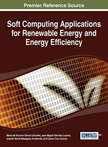 9781466666313: Soft Computing Applications for Renewable Energy and Energy Efficiency (Advances in Environmental Engineering and Green Technologies)