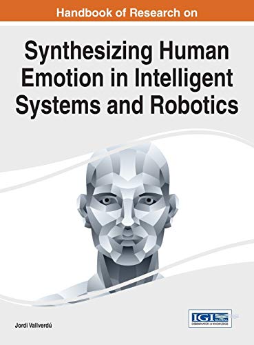 Stock image for Handbook of Research on Synthesizing Human Emotion in Intelligent Systems and Robotics (Advances in Computational Intelligence and Robotics) for sale by Books Puddle