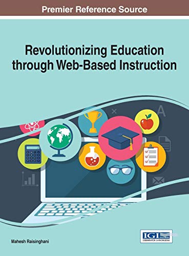 Stock image for Revolutionizing Education through WebBased Instruction Advances in Educational Technologies and Instructional Design for sale by PBShop.store US