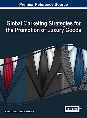 Beispielbild fr Global Marketing Strategies for the Promotion of Luxury Goods zum Verkauf von ThriftBooks-Dallas