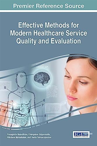 Stock image for Effective Methods for Modern Healthcare Service Quality and Evaluation (Advances in Medical Diagnosis, Treatment, and Care) for sale by Lucky's Textbooks