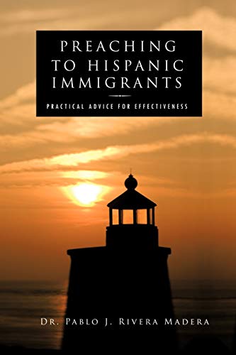 Beispielbild fr Preaching To Hispanic Immigrants: Practical Advice For Effectiveness zum Verkauf von GF Books, Inc.