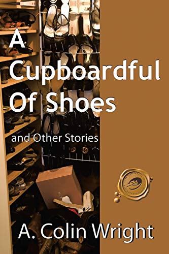 Imagen de archivo de A Cupboardful of Shoes: And Other Stories a la venta por Bookmans