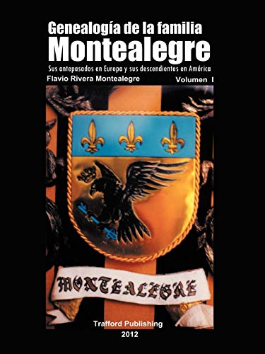 Imagen de archivo de Genealoga De La Familia Montealegre Sus antepasados en Europa y sus descendientes en Amrica Sus Antepasados En Europa y Sus Descendientes En America a la venta por PBShop.store US