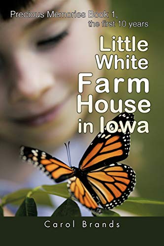 9781466903494: Little White Farm House In Iowa: Precious Memories Book1, the first 10 years