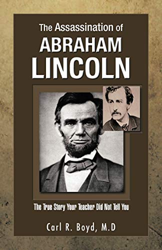 Imagen de archivo de The Assassination Of Abraham Lincoln: The True Story Your Teacher Did Not Tell You a la venta por Decluttr