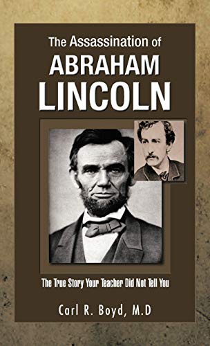 Imagen de archivo de The Assassination of Abraham Lincoln: The True Story Your Teacher Did Not Tell You a la venta por SecondSale