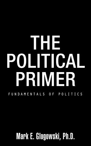 Imagen de archivo de The Political Primer: Fundamentals Of Politics a la venta por Bookmans