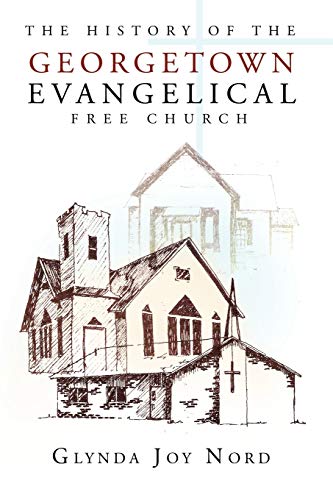 Stock image for The History of the Georgetown Evangelical Free Church for sale by SecondSale