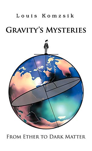 Beispielbild fr Gravity's Mysteries From Ether to Dark Matter zum Verkauf von PBShop.store US