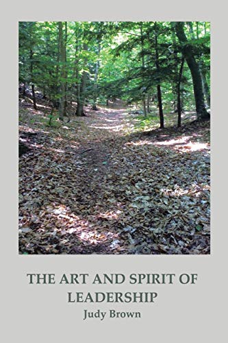 The Art and Spirit of Leadership (9781466910485) by Brown, Judy