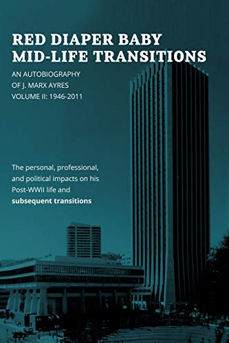 Beispielbild fr Red Diaper Baby Mid-Life Transitions: An Autobiography of J. Marx Ayres, Volume II: 1946-2011 zum Verkauf von Lucky's Textbooks