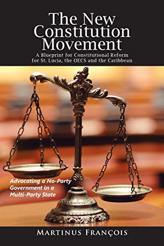 Stock image for The New Constitution Movement: A Blueprint for Constitutional Reform for St. Lucia, the OECS and the Caribbean for sale by Lakeside Books