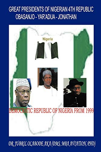 Stock image for Great Presidents of Nigerian 4th Republic: Democratic Nigeria From 1999 for sale by Lucky's Textbooks