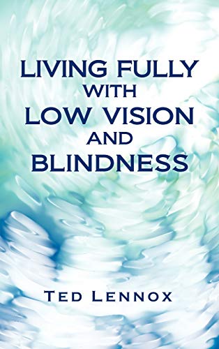 9781466915725: Living Fully With Low Vision And Blindness