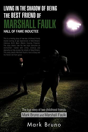 Stock image for Living in the Shadow of Being the Best Friend of Marshall Faulk Hall of Fame Inductee: The True Story of Two Childhood Friends Mark Bruno and Marshall for sale by Chiron Media