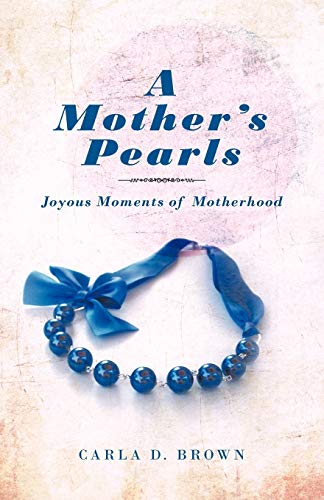 Stock image for A Mother's Pearls: Joyous Moments of Motherhood for sale by Chiron Media
