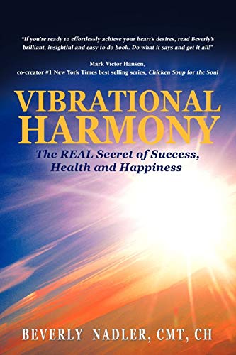 9781466919594: Vibrational Harmony: The Real Secret of Success, Health and Happiness