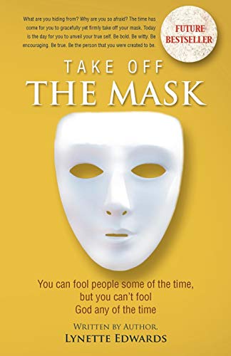 Beispielbild fr Take Off the Mask: You Can Fool People Some of the Time, But You Can't Fool God at Anytime zum Verkauf von Chiron Media