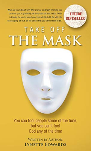 Stock image for Take Off the Mask You Can Fool People Some of the Time, But You Can't Fool God at Anytime for sale by PBShop.store US